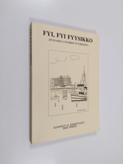 E. Spring : Fyi, fyi fyysikko : 200 kaskua Suomen fyysikoista