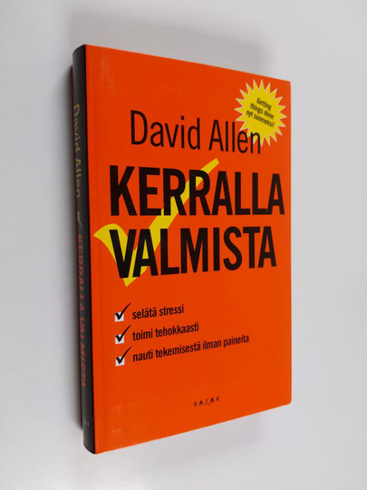 David Allen : Kerralla valmista : opi tehokkaaksi ilman stressiä
