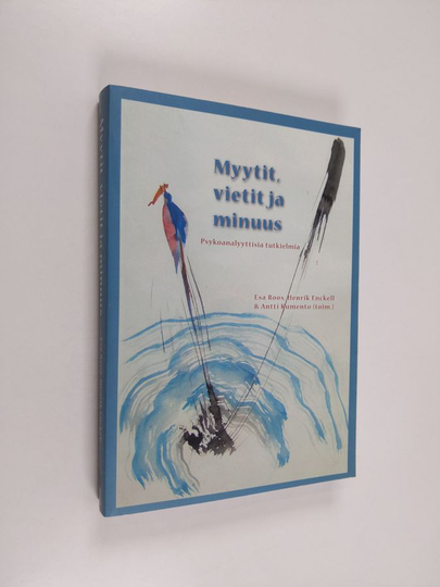 Myytit, vietit ja minuus : psykoanalyyttisia tutkielmia