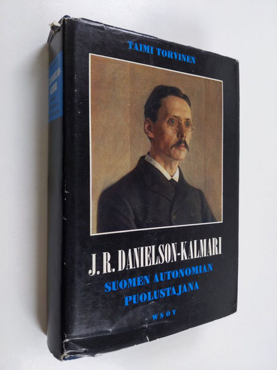 Taimi Torvinen : J.R. Danielson-Kalmari Suomen autonomian puolustajana