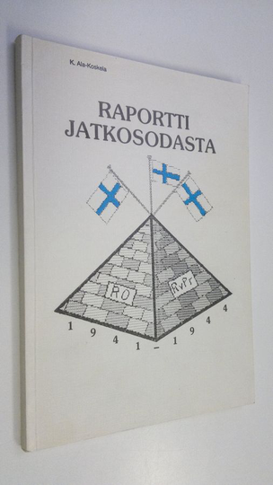 Kalervo Ala-Koskela : Raportti jatkosodasta eli Kansio X:n viesti kaikelle nykykansalle (signeerattu) : Ryhmä Oinosen ja Ratsuväki-Prikaatin ...