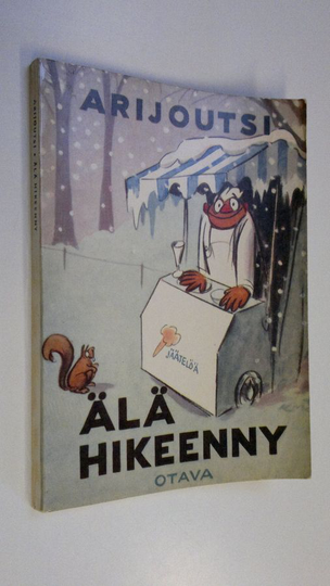 Arijoutsi : Älä hikeenny : 21 pakinaa