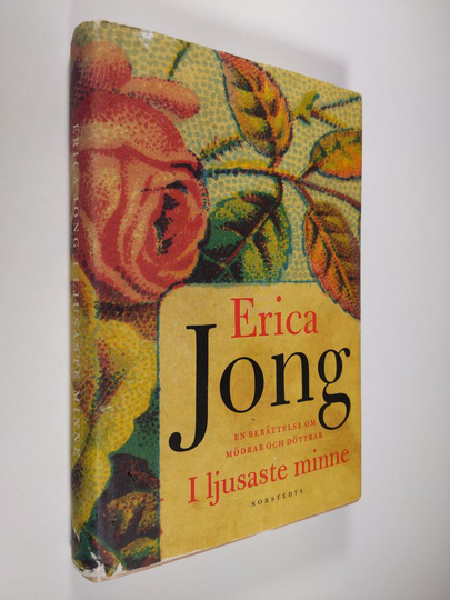 Erica Jong : I ljusaste minne : en berättelse om mödrar och döttrar