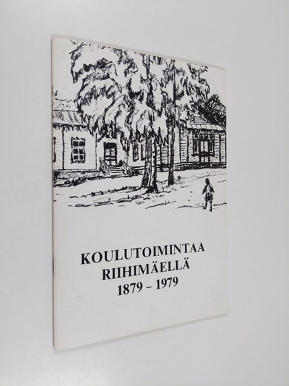 Kalevi Penttilä : Sata vuotta koulutoimintaa Riihimäellä 1879-1979
