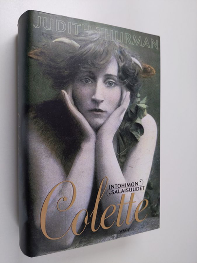 Judith Thurman : Colette : intohimon salaisuudet