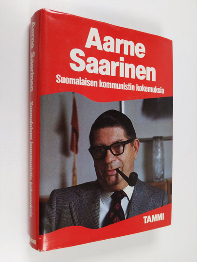 Aarne Saarinen : Suomalaisen kommunistin kokemuksia