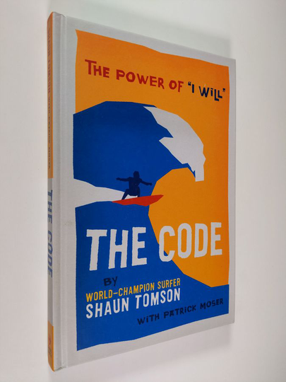 Shaun Tomson ym. : The Code - The Power of "I Will"