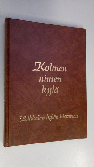 Asser Risikko : Kolmen nimen kylä : Pelkkalan kylän historia