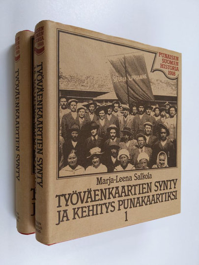 Marja-Leena Salkola : Työväenkaartien synty ja kehitys punakaartiksi 1917-18 ennen kansalaissotaa 1-2