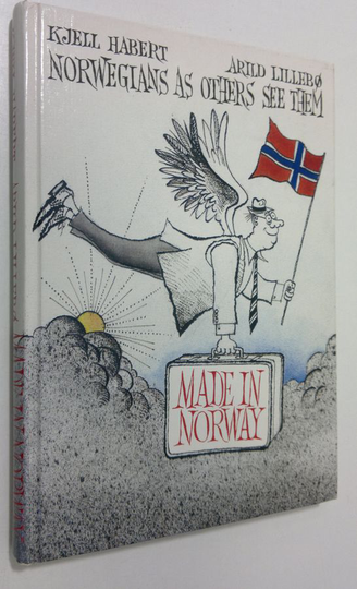 Kjell Habert : Made in Norway : Norwegians as others see them