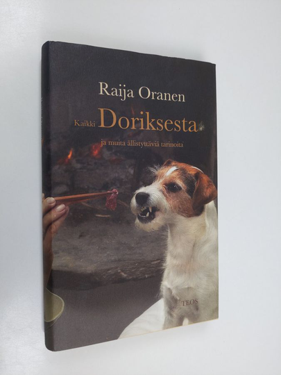 Raija Oranen : Kaikki Doriksesta ja muita ällistyttäviä tarinoita