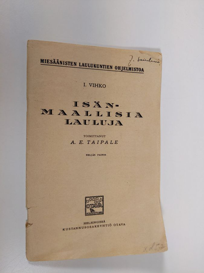 A.E. Taipale (toim) : Isänmaallisia lauluja/I vihko/Miesäänisten laulukuntien ohjelmistoa