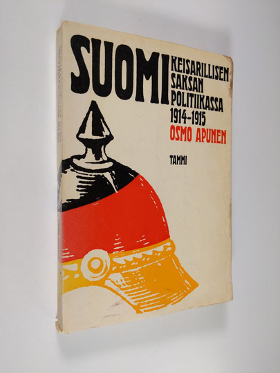 Osmo Apunen : Suomi keisarillisen Saksan politiikassa 1914-1915