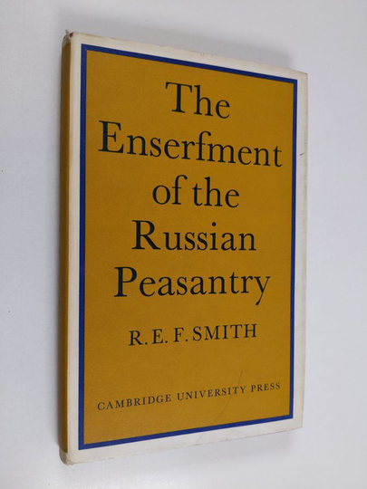R. E. F. Smith : The Enserfment of the Russian Peasantry
