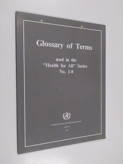 Glossary of terms used in the "Health for all" series no. 1-8