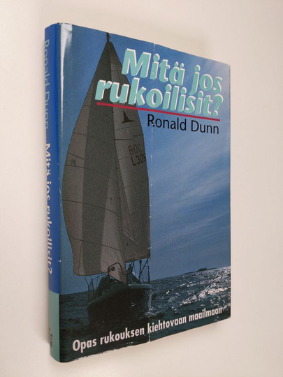 Ronald Dunn : Mitä jos rukoilisit? : opas rukouksen kiehtovaan maailmaan