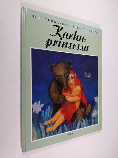 Heli Tuhkanen : Karhuprinsessa : kolme keskieurooppalaista satua