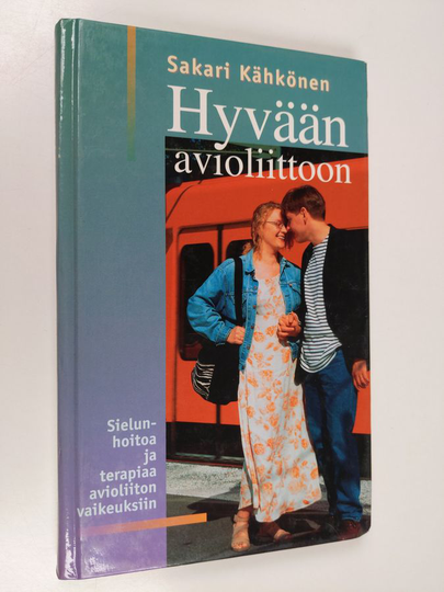Sakari Kähkönen : Hyvään avioliittoon : terapiaa ja sielunhoitoa avioliiton vaikeuksiin