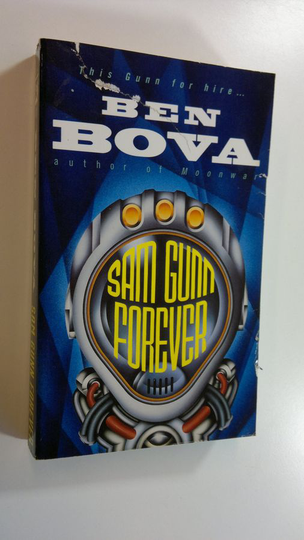 Ben Bova : Sam Gunn forever