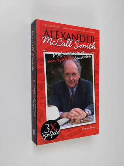 Alexander McCall Smith : Professor doktor von Igelfeldts bravader - Portugisiska oregelbundna verb - Ett slags tax - De små omständigheternas hus