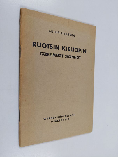 Artur Siegberg : Ruotsin kieliopin tärkeimmät säännöt : keskikoulun ruotsinnosharjoitusten varalle