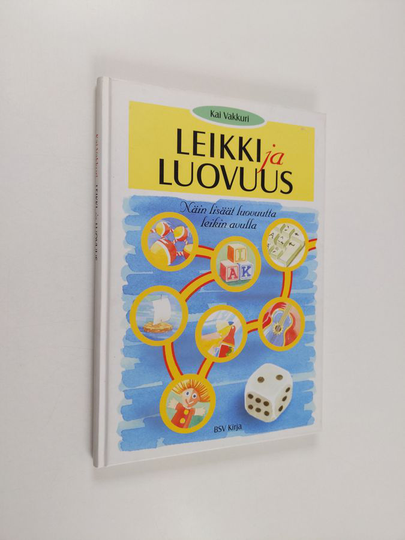 Kai Vakkuri : Leikki ja luovuus : näin lisäät luovuutta leikin avulla