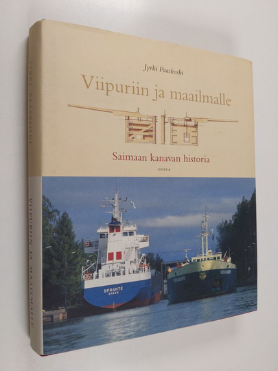 Jyrki Paaskoski : Viipuriin ja maailmalle : Saimaan kanavan historia