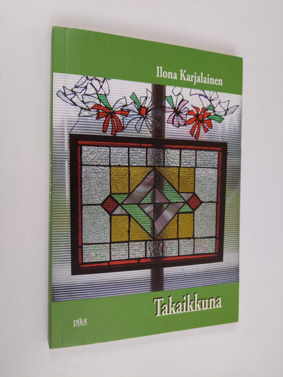 Ilona Karjalainen : Takaikkuna : romaani
