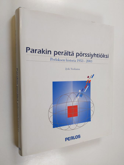 Jyrki Vesikansa : Parakin perältä pörssiyhtiöksi : Perloksen historia 1953-2003