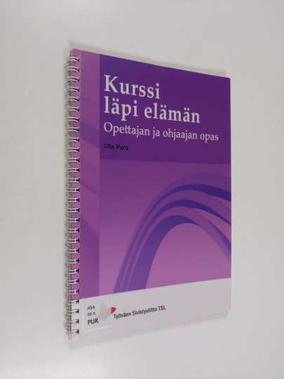 Ulla Puro : Kurssi läpi elämän : opettajan ja ohjaajan opas