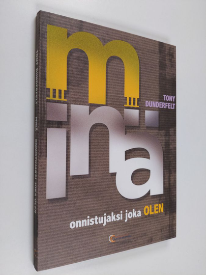 Tony Dunderfelt : Minä : onnistujaksi joka olen