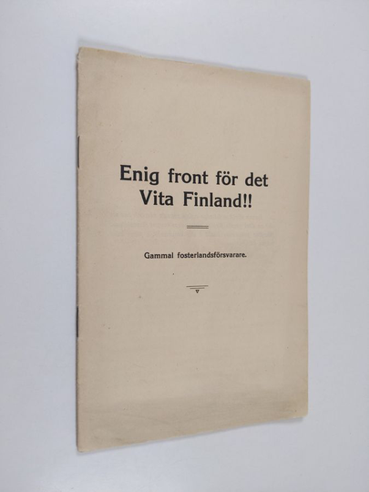 Gammal fosterlandsförsvarare : Enig front för det Vita Finland !!