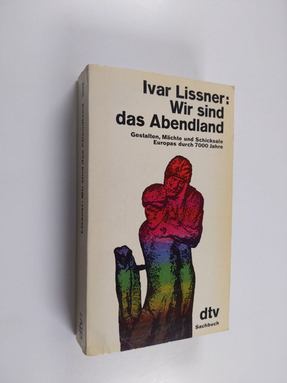 Ivar Lissner : Wir sind das Abendland