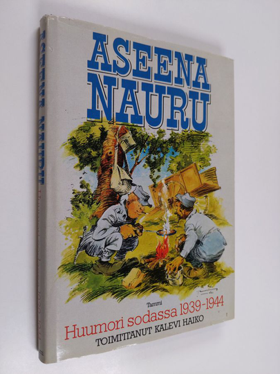 Kalevi Haiko : Aseena nauru : huumori sodassa 1939-1944