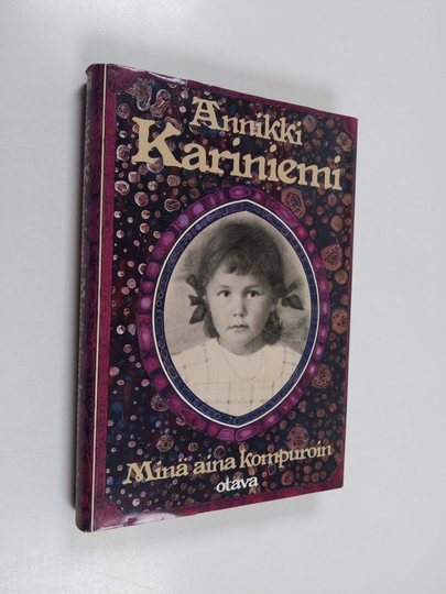 Annikki Kariniemi : Minä aina kompuroin