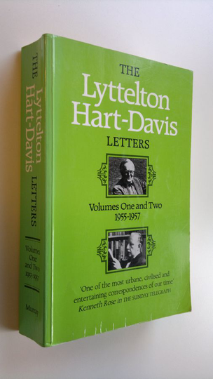 Ripert Hart-Davis : The Lyttelton Hart-Davis letters : Correspondence of George Lyttelton and Rubert Hart-Davis - Volumes one and two 1955-57