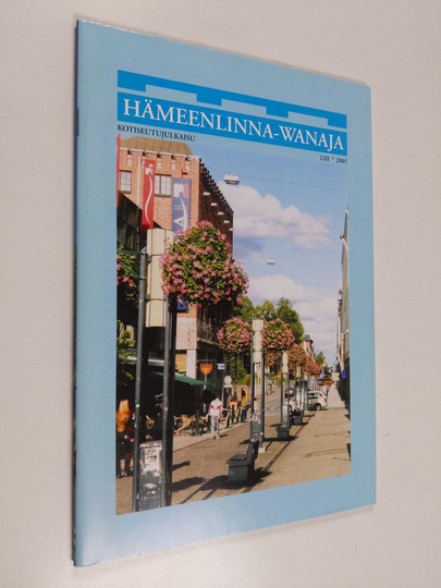 Hämeenlinna-Wanaja : kotiseutujulkaisu LIII 2005