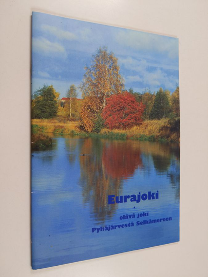 Olli Madekivi : Eurajoki - elävä joki Pyhäjärvestä Selkämereen