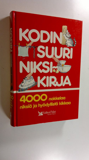 Kodin suuri niksikirja : 4000 nokkelaa niksiä ja hyödyllistä kikkaa