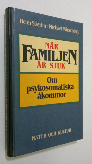 Helm Stierlin : När familjen är sjuk : om psykosomatiska åkommor