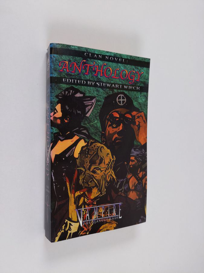 Stewart Wieck : Anthology - Clan Novel: Vampire the Masquerade