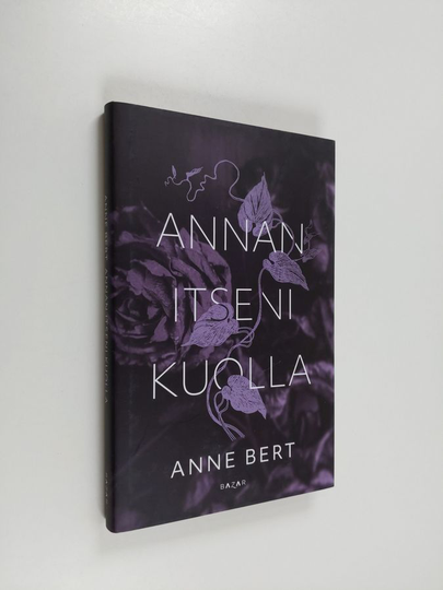 Anne Bert : Annan itseni kuolla