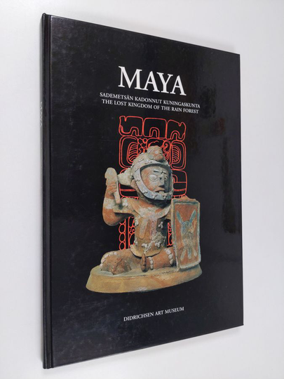 Jyrki K. Talvitie (toim.) : Maya : sademetsän kadonnut kuningaskunta = the lost kingdom of the rain forest