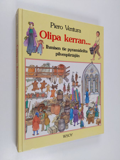 Piero Ventura : Olipa kerran : ihmisen tie pyramideilta pilvenpiirtäjiin