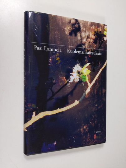 Pasi Lampela : Kuolemansairauksia : novelleja