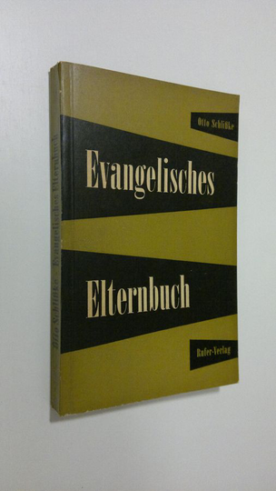 Otto Schlisske : Evangelisches Elternbuch : Erziehungshilfe fur den Alltag
