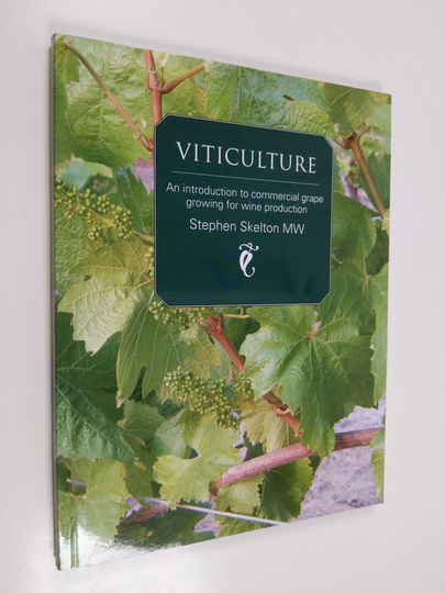 Stephen Skelton : Viticulture - An Introduction to Commercial Grape Growing for Those in the Wine-trade, Students Taking the WSET Diploma and ...