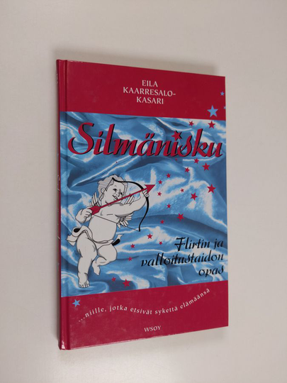 Eila Kaarresalo-Kasari : Silmänisku : flirtin ja valloitustaidon opas