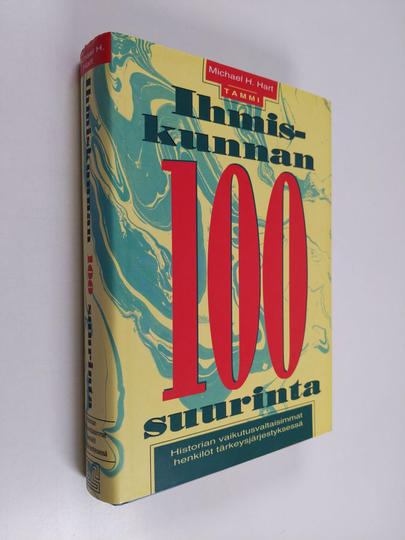 Michael H. Hart : Ihmiskunnan 100 suurinta : historian vaikutusvaltaisimmat henkilöt tärkeysjärjestyksessä