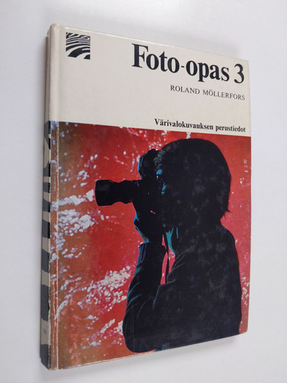 Roland Möllerfors : Foto-opas 3 : Värivalokuvauksen perustiedot